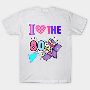 I LOVE THE 80s - Retro 80s Vibes T-Shirt